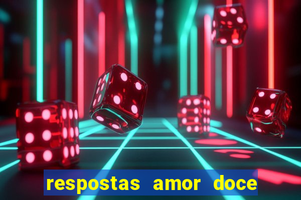 respostas amor doce ep 7